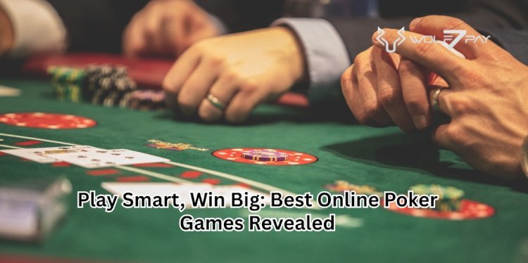 Play Smart, Win Big: Best Online Poker Games Revealed