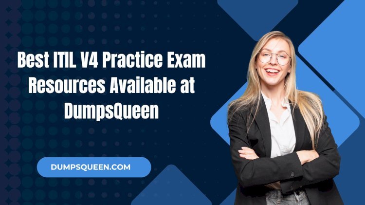 DumpsQueen Offers High Pass Rates for ITIL V4 Practice Exam