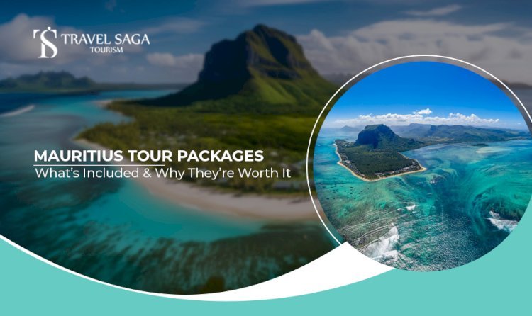 Mauritius Tour Packages: What's Included & Why They are Worth It