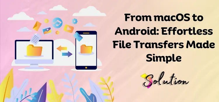 From macOS to Android: A Keyword Guide for a Seamless Transition