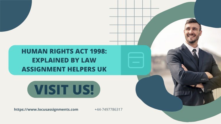 What Is the Human Rights Act 1998? Law Assignment Helpers UK