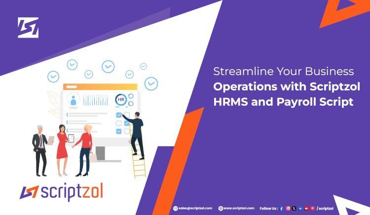 Streamline Your Business Operations with Scriptzol HRMS and Payroll Script