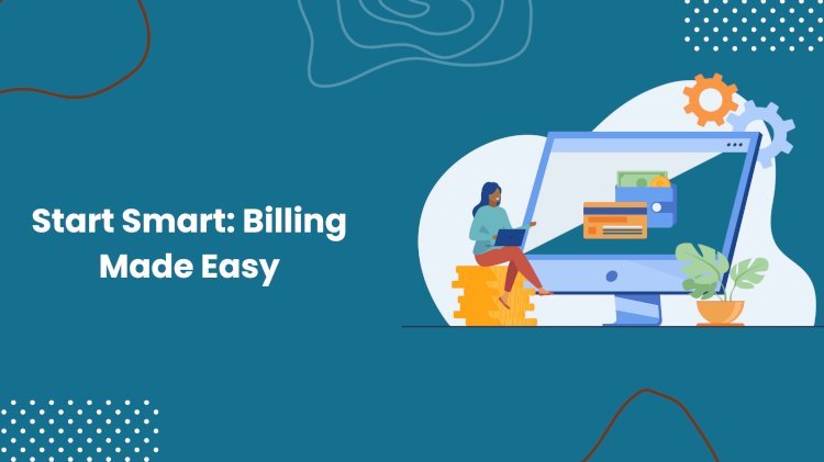 A Smooth Billing Process Starts With the Right Setup