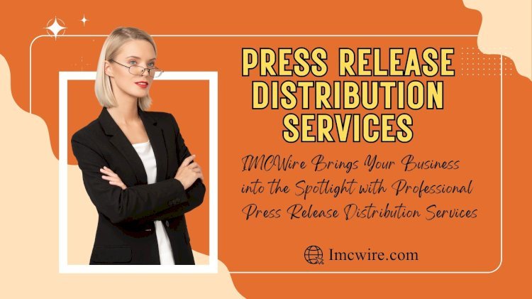 Communicate Effectively with Global Media Through IMCWire Press Release Distribution Services