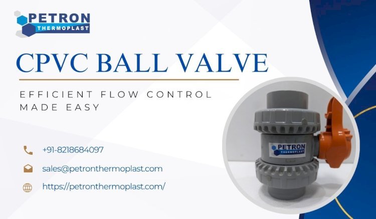 Premium CPVC Ball Valve – Engineered for Industrial Piping