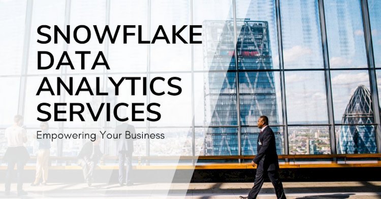 Snowflake Data Analytics Services: Empower Your Business