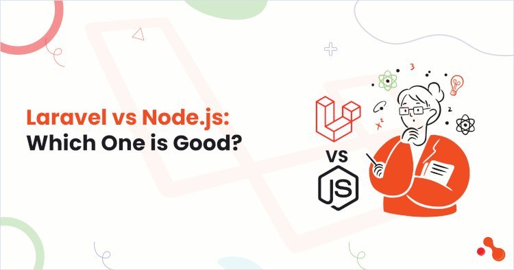 Laravel vs Node.js: Which One is Good?