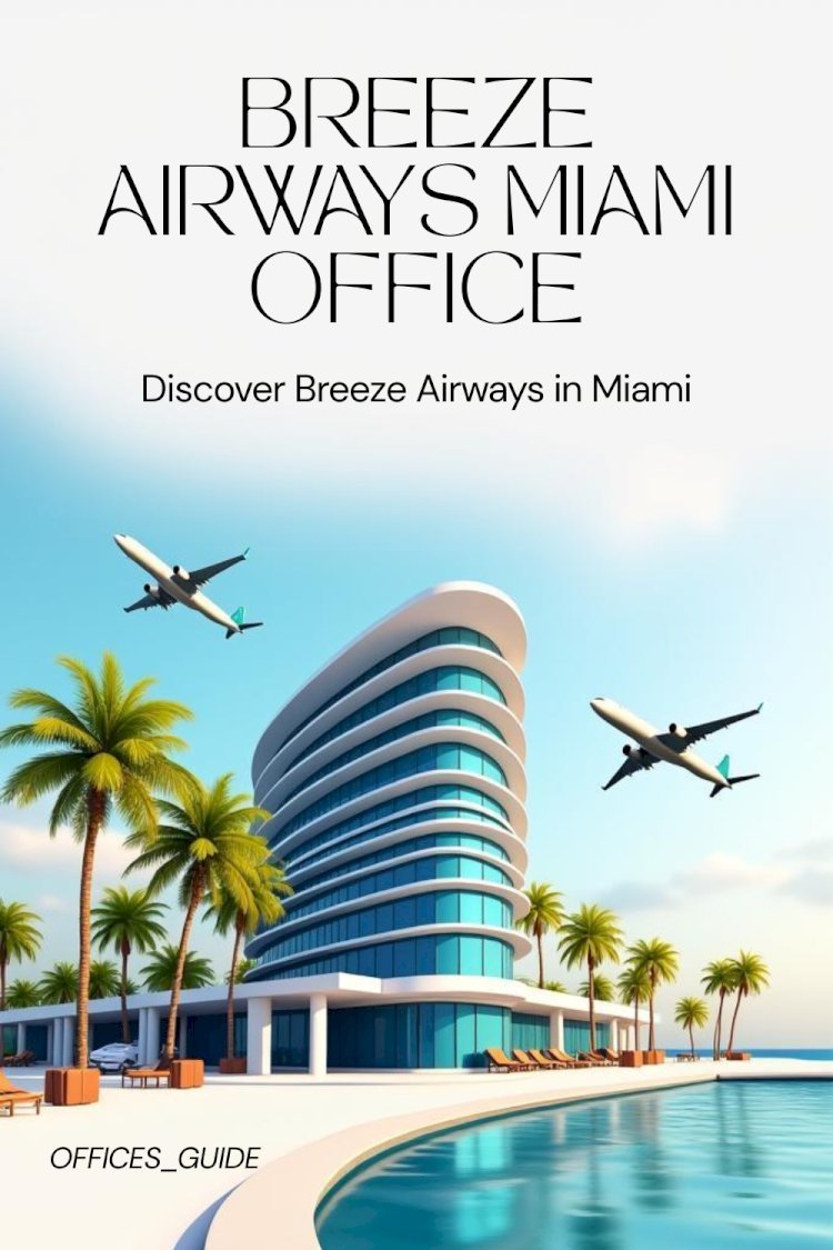 Breeze Airways Miami Office: Trusted In-Person Assistance for Every Traveler
