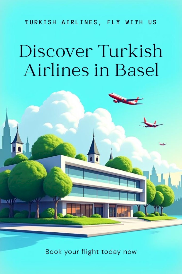 Turkish Airlines Basel Office +1-888-839-0502