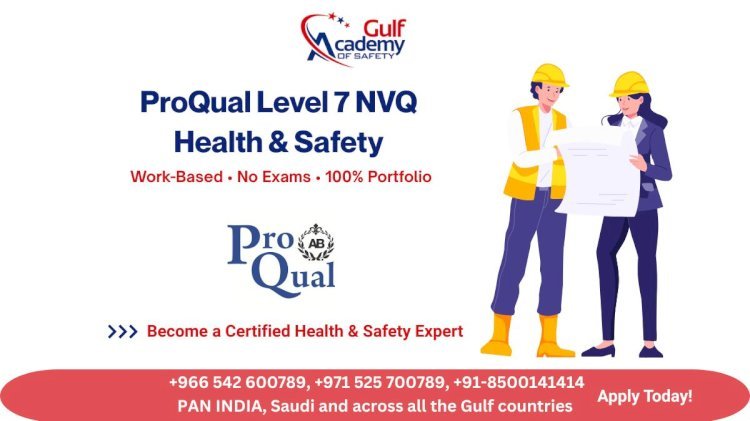 Elevate Your Career with ProQual Level 7 NVQ in Health and Safety