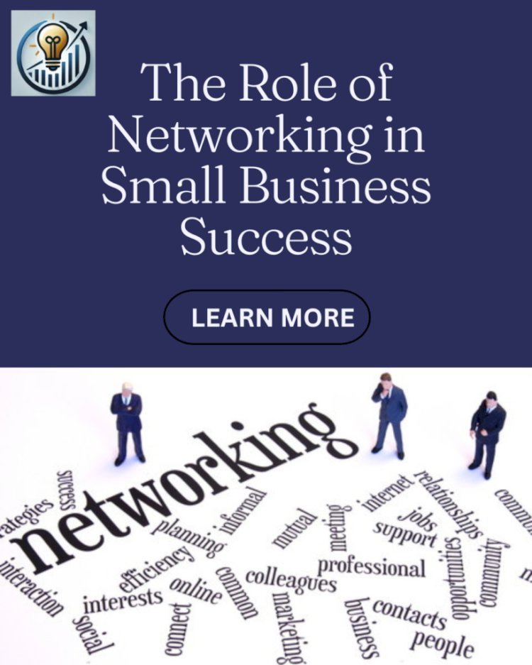 Importance of Networking for Small Business Success: Strategies and Benefits