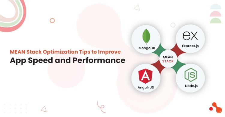 MEAN Stack Optimization Tips to Improve App Speed and Performance