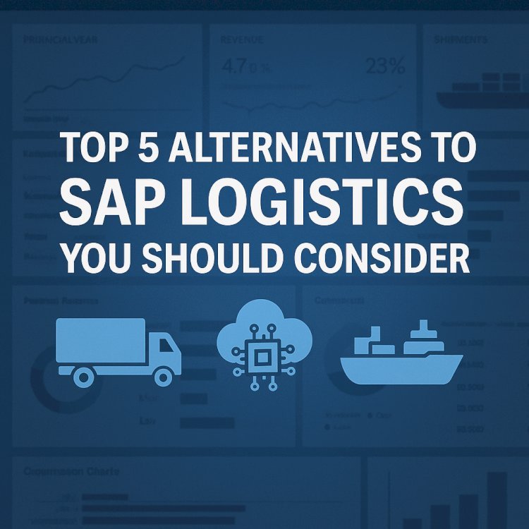 Top 5 Alternatives to SAP Logistics You Should Consider