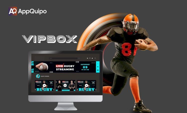 Develop a Sports Streaming App Like VIPBox with Appquipo