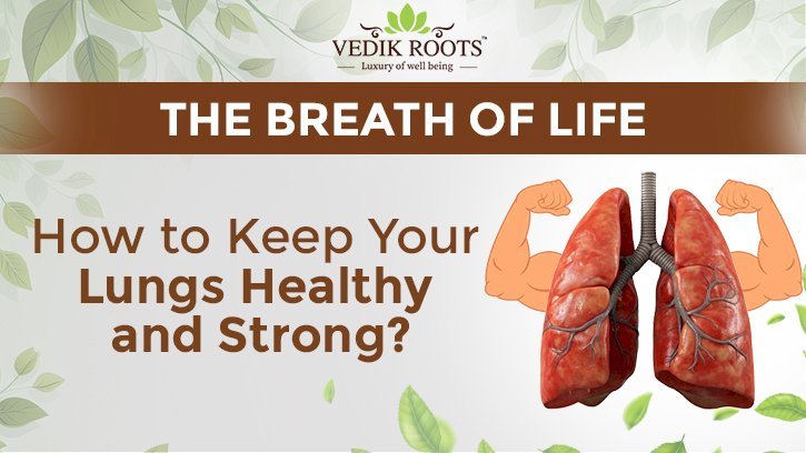 The Breath of Life: How to Keep Your Lungs Healthy and Strong?