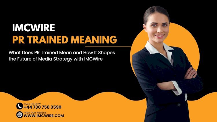 IMCWire Details PR Trained Meaning for Marketing and PR Careers