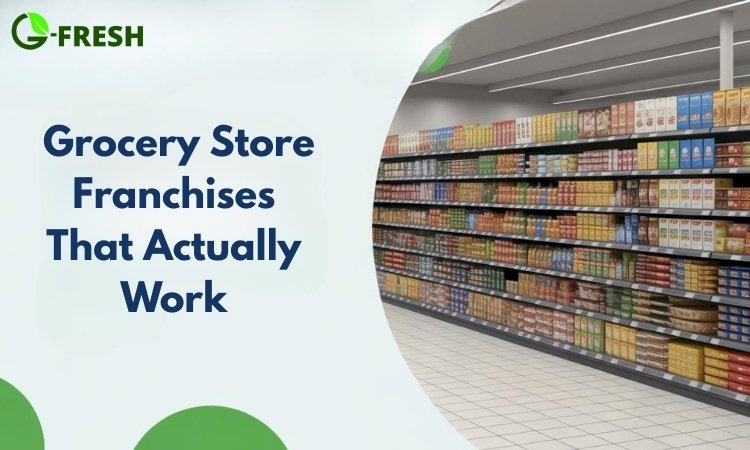 Low-Investment Grocery Store Franchises That Actually Work