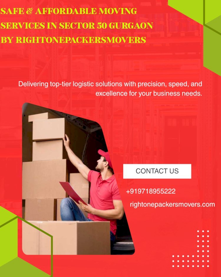 Safe & Affordable Moving Services in Sector 50 Gurgaon by RightOnePackersMovers