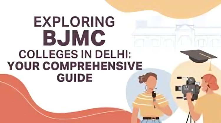 Top BJMC Course Colleges in Delhi for Aspiring Journalists?