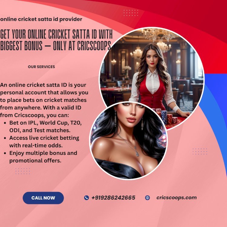 Get Your Online Cricket Satta ID with Biggest Bonus – Only at Cricscoops
