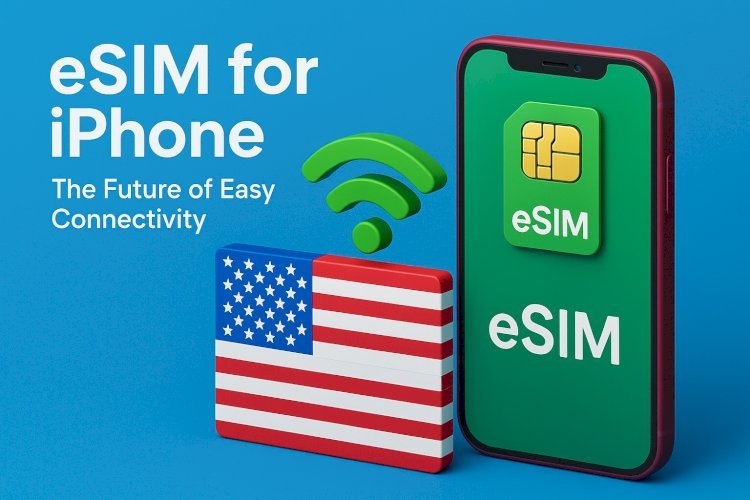 eSIM for iPhone in the USA The Future of Easy Connectivity