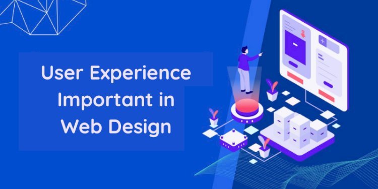 Why is User Experience Important in Web Design?