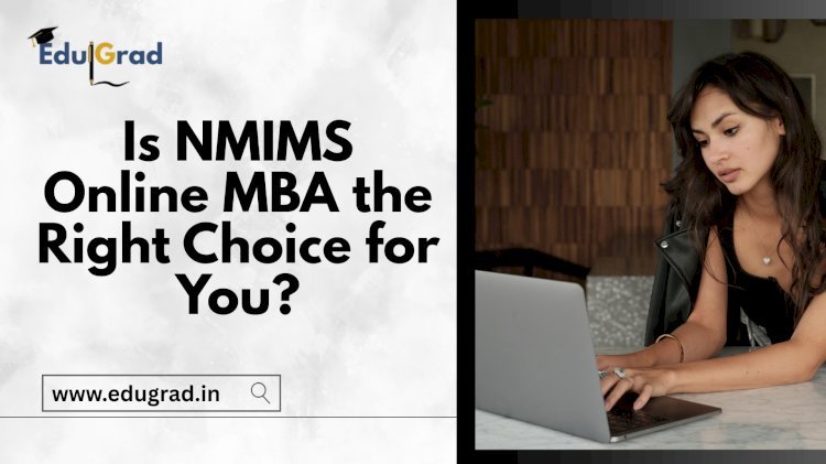 Is NMIMS Online MBA the Right Choice for You?