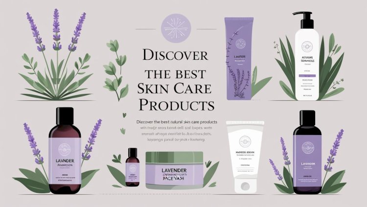Discover the Best Natural Skin Care and Essential Oils for Complete Wellness
