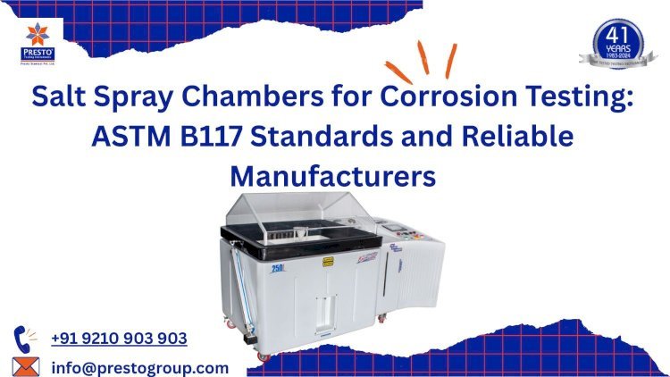 Salt Spray Chamber ASTM B117: Complete Guide to Salt Spray Testing Machines