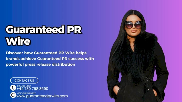 Guaranteed PRWire guarantees press release success through its Guaranteed PR distribution system
