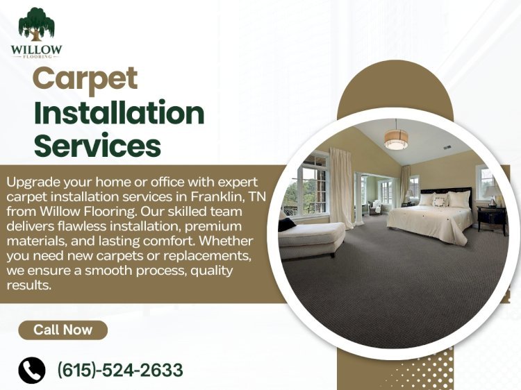 Carpet Installation in Franklin TN – What Every Homeowner Should Know