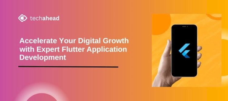 Accelerate Your Digital Growth with Expert Flutter Application Development