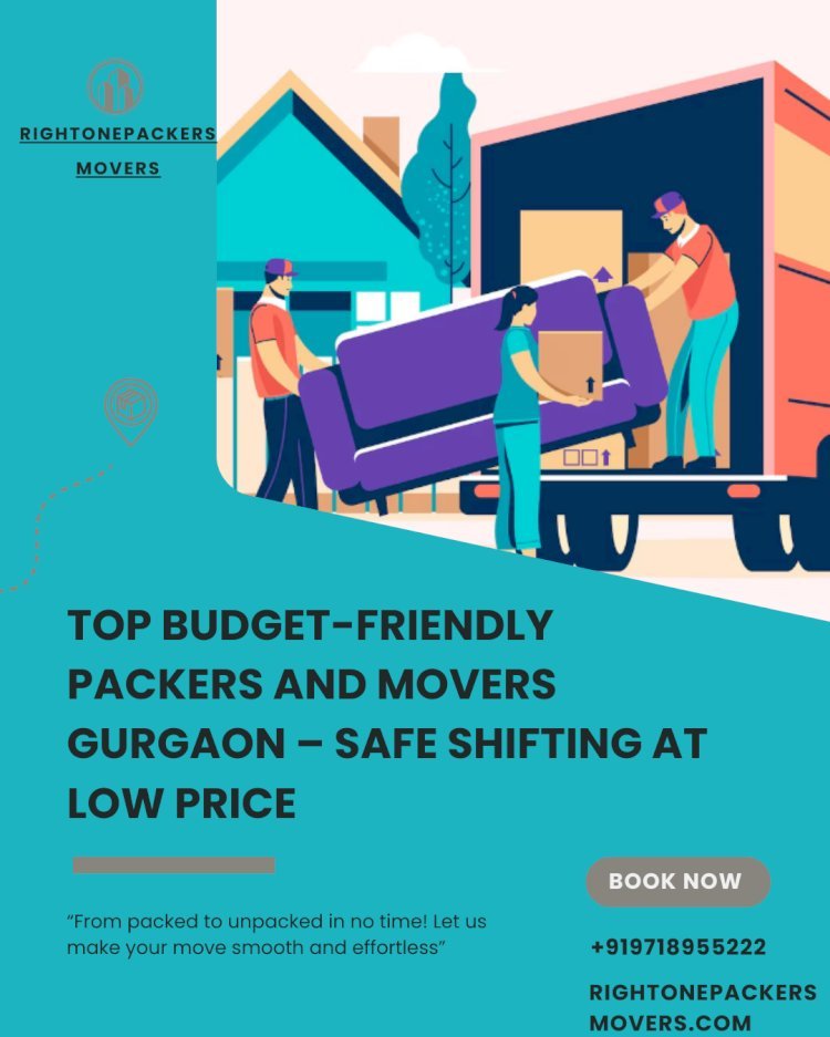 Top Budget-Friendly Packers and Movers Gurgaon – Safe Shifting at Low Price