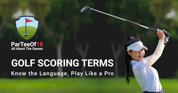 Golf Scoring Terms Explained for Beginners and Casual Players