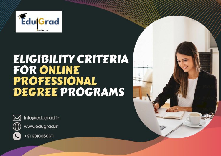 Eligibility Criteria for Online Professional Degree Programs