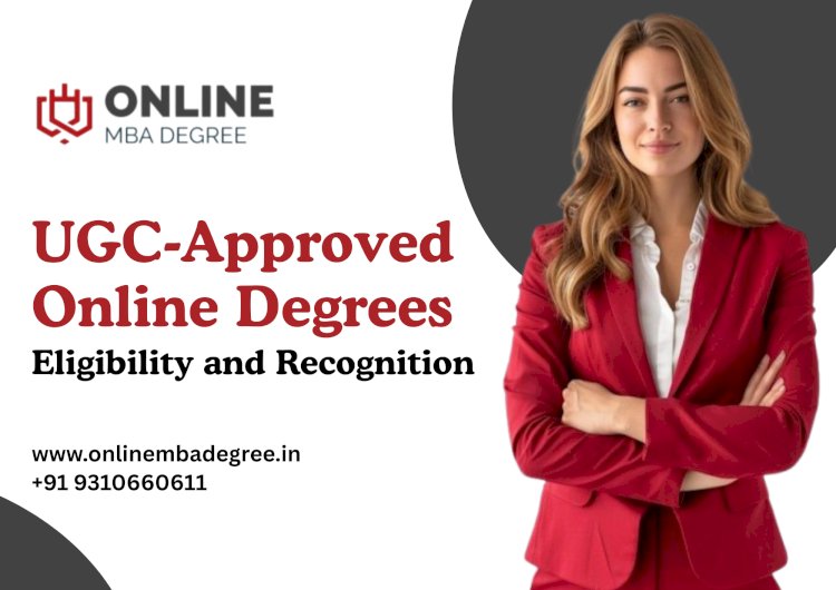 UGC-Approved Online Degrees: Eligibility and Recognition
