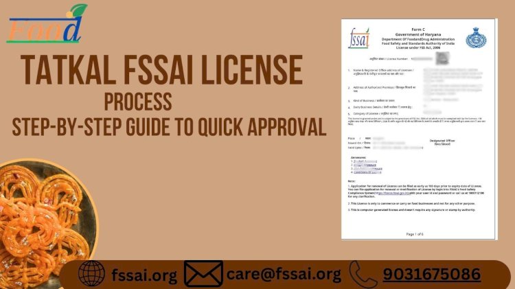 Tatkal FSSAI License Process: Step-by-Step Guide to Quick Approval