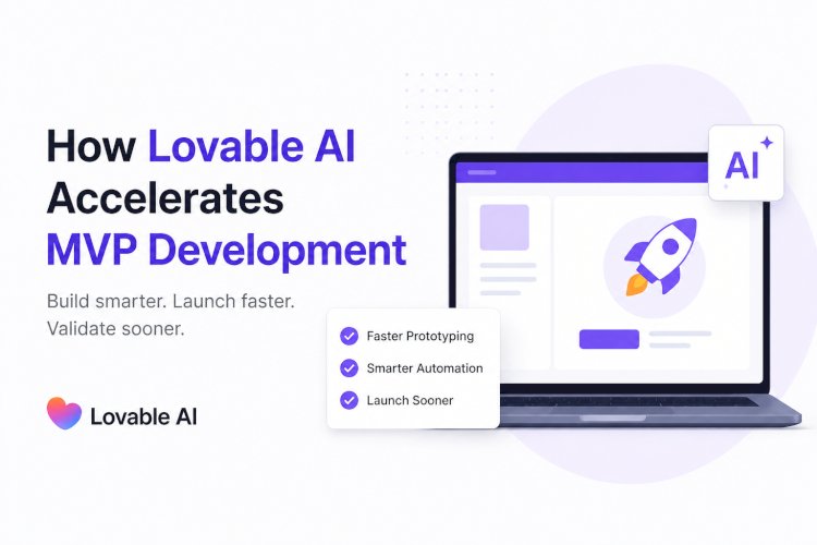 How Lovable AI Accelerates MVP Development?
