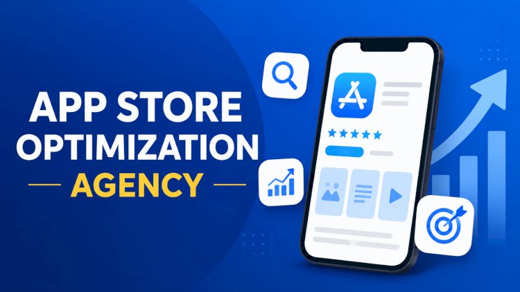 Why Hiring an App Store Optimization Agency Is Essential for Mobile App Success