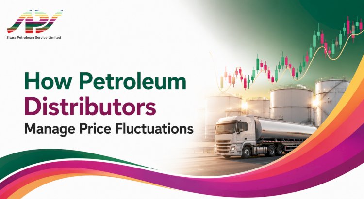 How Petroleum Distributors Manage Price Fluctuations
