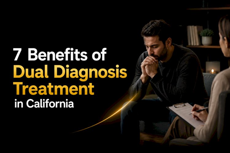 7 Benefits of Dual Diagnosis Treatment in California